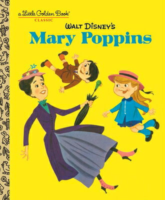 Walt Disney's Mary Poppins (Disney Classics) WALT DISNEYS MARY POPPINS (DIS （Little Golden Book） [ Annie North Bedford ]